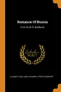 Romance Of Russia. From Rurik To Bolshevik - Elizabeth Williams Chamney, Frère Champney