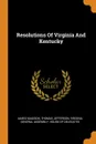 Resolutions Of Virginia And Kentucky - James Madison, Thomas Jefferson