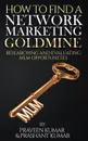 How to Find a Network Marketing Goldmine. Researching and Evaluating MLM Opportunities - Praveen Kumar, Prashant Kumar