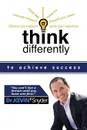 Think Differently to Achieve Success - Kevin C Snyder