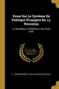 Essai Sur Le Systeme De Politique Etrangere De J.j. Rousseau. La Republique Confederative Des Petits Etats - J. L. Windenberger, Jean-Jacques Rousseau