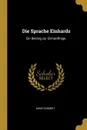 Die Sprache Einhards. Ein Beitrag zur Einhardfrage. - Arno Schmidt