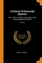 A History Of Kentucky Baptists. From 1769 To 1885, Including More Than 800 Biographical Sketches; Volume 2 - John H. Spencer