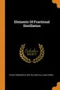 Elements Of Fractional Distillation - Shove Robinson Clark, Richard Gilliland Edwin