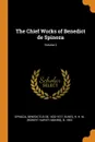 The Chief Works of Benedict de Spinoza; Volume 2 - Benedictus de Spinoza, R H. M. b. 1853 Elwes