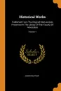 Historical Works. Published From The Original Manuscripts Preserved In The Library Of The Faculty Of Advocates; Volume 1 - James Balfour