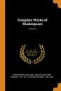 Complete Works of Shakespeare; Volume 1 - William Shakespeare, Edward Malone, George Stevens