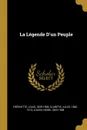 La Legende D.un Peuple - Fréchette Louis 1839-1908, Claretie Jules 1840-1913, Julien Henri 1852-1908