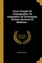 Cours Complet De Cosmographie, De Geographie, De Chronologie, Histoire Ancienne Et Moderne... - Edme Mentelle