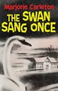 The Swan Sang Once - Marjorie Carleton