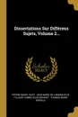 Dissertations Sur Differens Sujets, Volume 2... - Pierre-Daniel Huet, Elias Benoist
