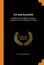 Art and Anecdote. Recollections of William Frederick Yeames, R.A., his Life and his Friends - M H. Stephen Smith