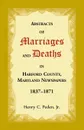 Abstracts of Marriages and Deaths in Harford County, Maryland Newspapers, 1837-1871 - Henry C Peden