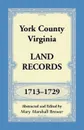 York County, Virginia Land Records, 1713-1729 - Mary Marshall Brewer