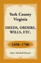 York County, Virginia Deeds, Orders, Wills, Etc., 1698-1700 - Mary Marshall Brewer