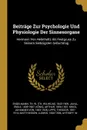 Beitrage Zur Psychologie Und Physiologie Der Sinnesorgane. Hermann Von Helmholtz Als Festgruss Zu Seinem Siebzigsten Geburtstag - Javal Émile 1839-1907, König Arthur 1856-1901