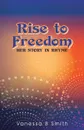 Rise to Freedom. Her Story in Rhyme - Vanessa B Smith