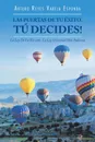 Las Puertas De Tu Exito. Tu Decides.. La Ley De La Eleccion. La Ley Universal Mas Poderosa - Arturo Reyes Varela Esponda