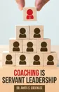 Coaching Is Servant Leadership - Dr. Anita S. Greenlee