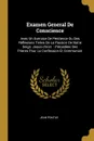 Examen General De Conscience. Avec Un Exercice De Penitence Ou Des Reflexions Tirees De La Passion De Notre Seign. Jesus-christ. : Precedees Des Prieres Pour La Confession Et Communion - Jean Pontas