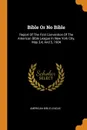 Bible Or No Bible. Report Of The First Convention Of The American Bible League In New York City, May 3,4, And 5, 1904 - American Bible League