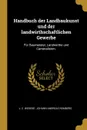 Handbuch der Landbaukunst und der landwirthschaftlichen Gewerbe. Fur Baumeister, Landwirthe und Cameralisten. - J. C. Wedeke