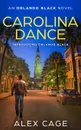 Carolina Dance. An Orlando Black Novel (Book 1) - Alex Cage