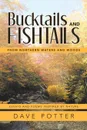 Bucktails and Fishtails. From Northern Waters and Woods - Dave Potter