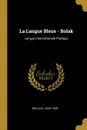 La Langue Bleue - Bolak. Langue Internationale Pratique - Bollack Léon 1859-