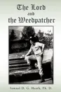 The Lord and The Weedpatcher - Samuel D. G. Heath Ph. D.