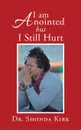 I Am Anointed but I Still Hurt - Dr. Shonda Kirk