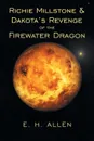 Richie Millstone . Dakota.s Revenge of the Firewater Dragon - E. H. Allen