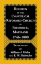 Records Of The Evangelical Reformed Church In Frederick, Maryland 1746-1800 - William J Hinke, E. W. Reinecke