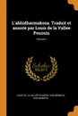 L.abhidharmakosa. Traduit et annote par Louis de la Vallee Poussin; Volume 1 - Louis de La Vallée Poussin, Vasubandhu Vasubandhu