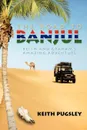 The Road to Banjul. Keith and Graham.s Amazing Adventure - Keith Pugsley