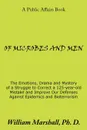 OF MICROBES AND MEN. The Emotions, Drama and Mystery of a Struggle to Correct a 125-year-old Mistake and Improve Our Defenses Against Epidemics and Bioterrorism - William Marshall
