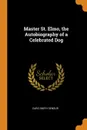 Master St. Elmo, the Autobiography of a Celebrated Dog - Caro Smith Senour