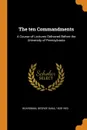 The ten Commandments. A Course of Lectures Delivered Before the University of Pennsylvania - George Dana Boardman