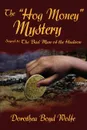 The Hog Money Mystery. Sequel to the Bad Man of the Hudson - Dorothea Boyd Wolfe