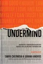 UnderMind. Discover the 7 Subconscious Beliefs that Sabotage Your Life and How to Overcome Them - Tanya Chernova, Joanna Andros