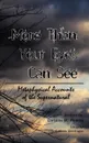 More Than Your Eyes Can See. Metaphysical Accounts of the Supernatural - Christine M. Fleming