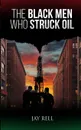 The Black Men Who Struck Oil - Jay Rell