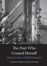 The Poet Who Created Herself. Selected Letters of Edith Sodergran - Edith Södergran, Silvester Mazzarella