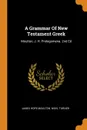 A Grammar Of New Testament Greek. Moulton, J. H. Prolegomena. 2nd Ed - James Hope Moulton, Nigel Turner