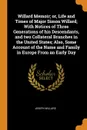 Willard Memoir; or, Life and Times of Major Simon Willard; With Notices of Three Generations of his Descendants, and two Collateral Branches in the United States; Also, Some Account of the Name and Family in Europe From an Early Day - Joseph Willard