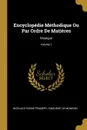 Encyclopedie Methodique Ou Par Ordre De Matieres. Musique; Volume 1 - Nicolas Etienne Framery, Ginguené, De Momigny