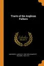 Tracts of the Anglican Fathers - Lancelot Andrewes, Richard Bancroft