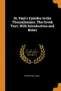 St. Paul.s Epistles to the Thessalonians. The Greek Text, With Introduction and Notes - George Milligan