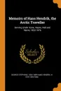 Memoirs of Hans Hendrik, the Arctic Traveller. Serving Under Kane, Hayes, Hall and Nares, 1853-1876 - George Stephens, 1834-1889 Hans Hendrik, H 1819-1893 Rink