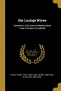 Die Lustige Witwe. Operette In Drei Akten (teilweise Nach Einer Fremden Grundidee) - Lehár Franz 1870-1948, Léon Victor 1858-1940, Stein Leo 1862-1920